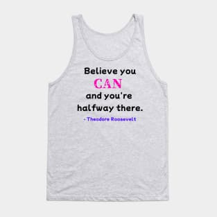 Believe You Can - Theodore Roosevelt Tank Top